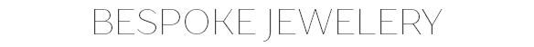 BESPOKE JEWELERY 